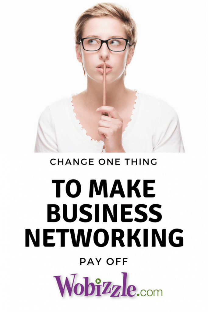 Change One Thing To Make Business Networking Pay Off