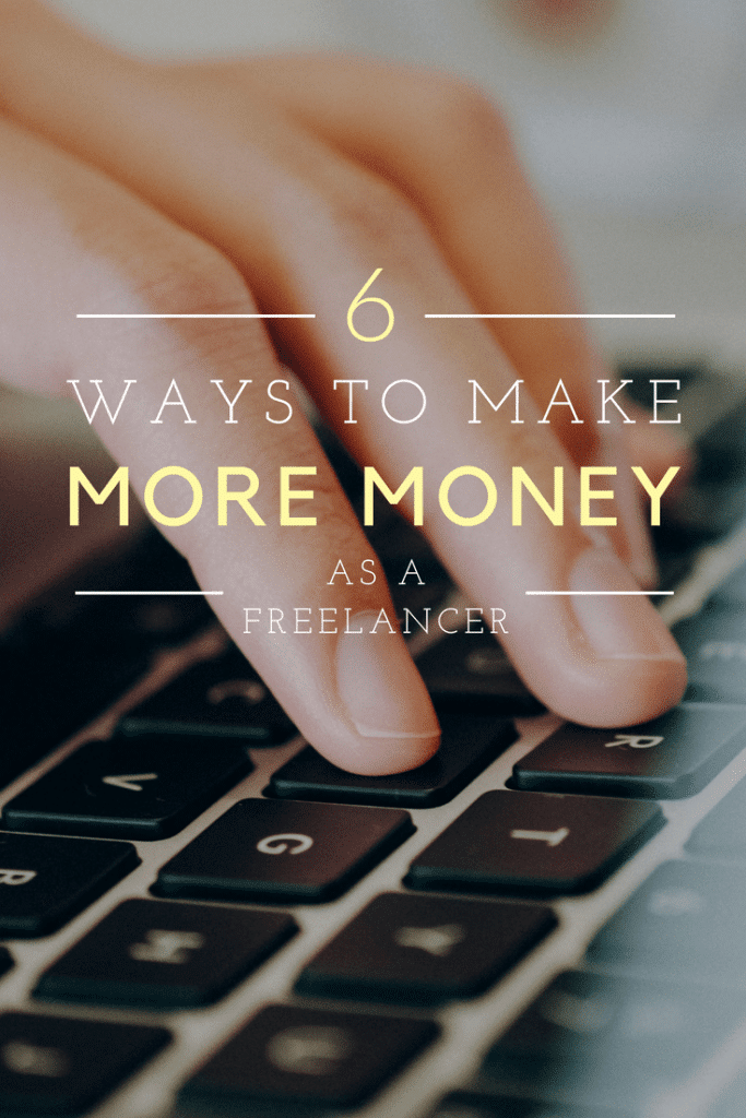 6 Ways To Make More Money As A Freelancer