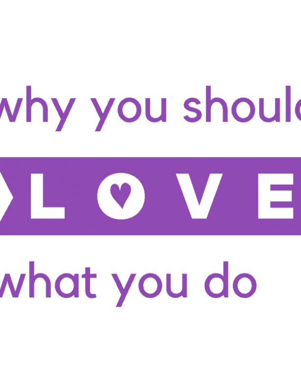 Why You Should Love What You Do