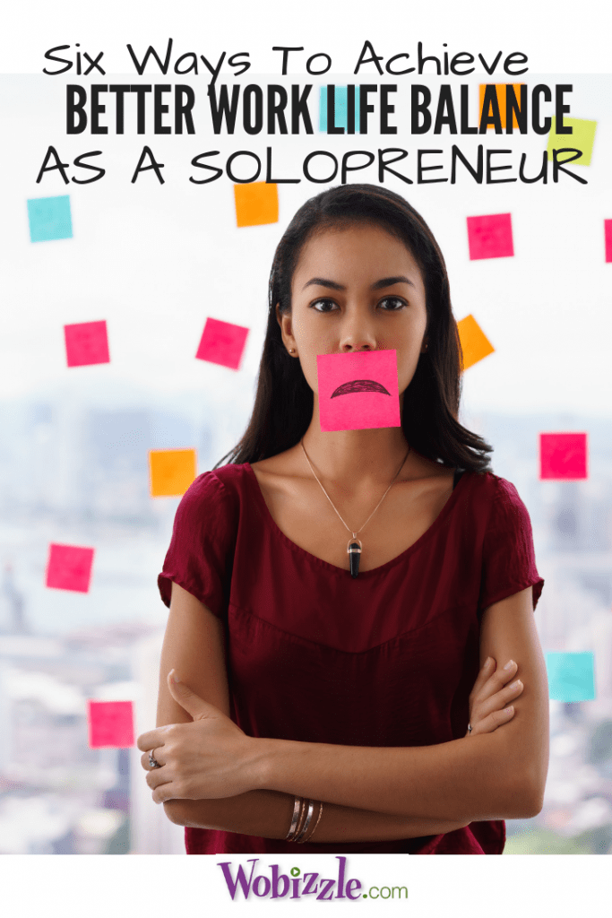 Six Ways To Achieve Better Work Life Balance As A Solopreneur