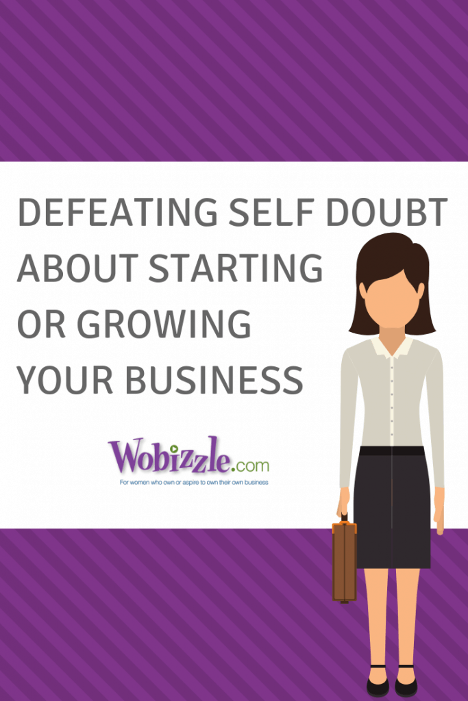 Defeating Self Doubt About Starting or Growing Your Business